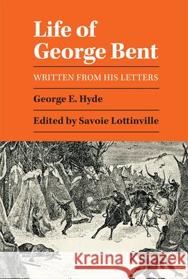 Life of George Bent: Written from His Letters