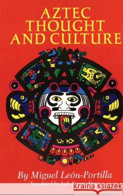 Aztec Thought and Culture: A Study of the Ancient Nahuatl Mindvolume 67