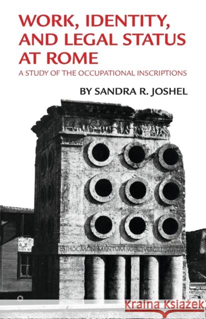 Work, Identity, and Legal Status at Rome: A Study of the Occupational Inscriptions