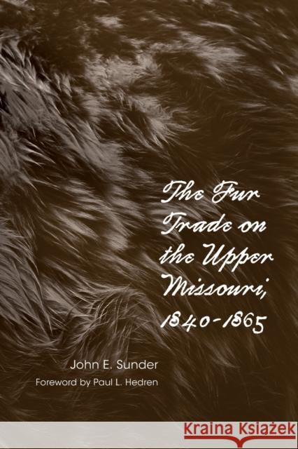 Fur Trade on the Upper Missouri, 1840-1865