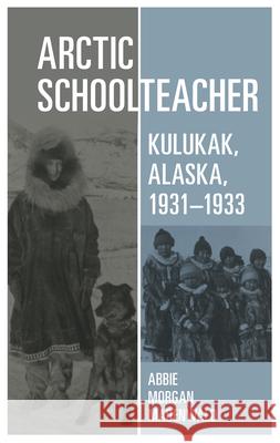 Arctic Schoolteacher, 59: Kulukak, Alaska, 1931-1933