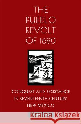 The Pueblo Revolt of 1680: Conquest and Resistance in Seventeenth-Century New Mexico