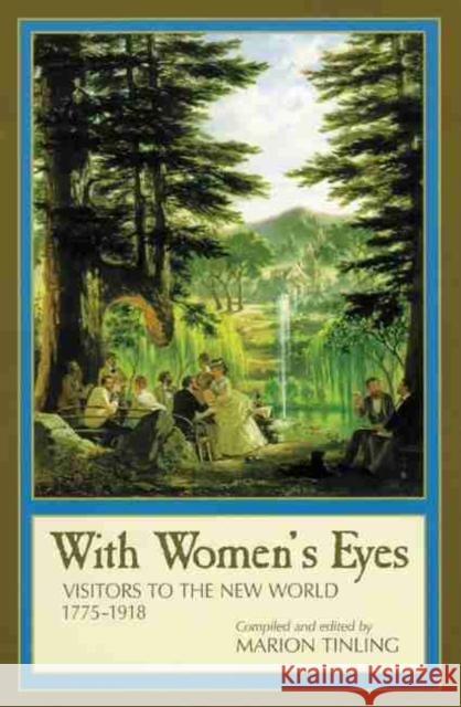With Women's Eyes: Visitors to the New World, 1775-1918