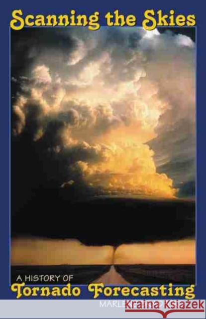 Scanning the Skies: A History of Tornado Forecasting