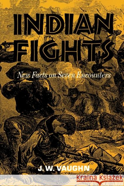 Indian Fights: New Facts on Seven Encounters