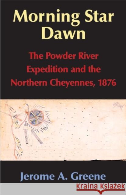 Morning Star Dawn, 2: The Powder River Expedition and the Northern Cheyennes, 1876