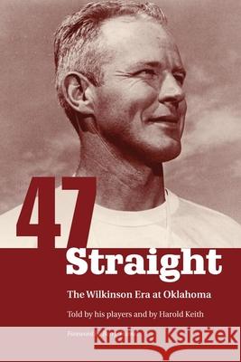 Forty-Seven Straight: The Wilkinson Era at Oklahoma