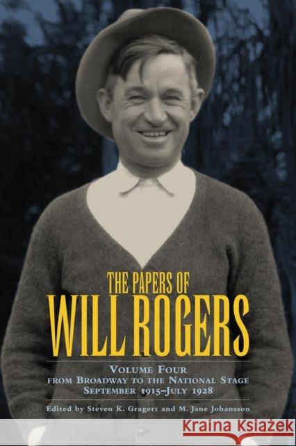 The Papers of Will Rogers: From Broadway to the National Stage September 1915-July 1928