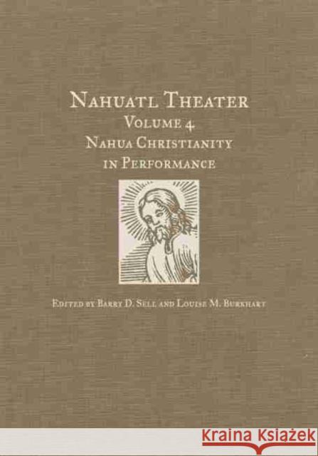 Nahuatl Theater: Nahuatl Theater Volume 4: Nahua Christianity in Performance