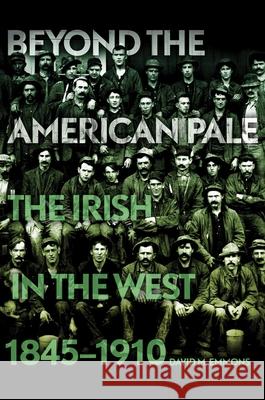Beyond the American Pale: The Irish in the West, 1845-1910