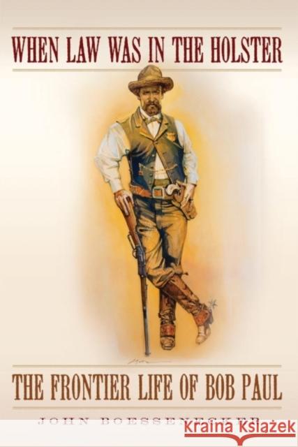 When Law Was in the Holster: The Frontier Life of Bob Paul