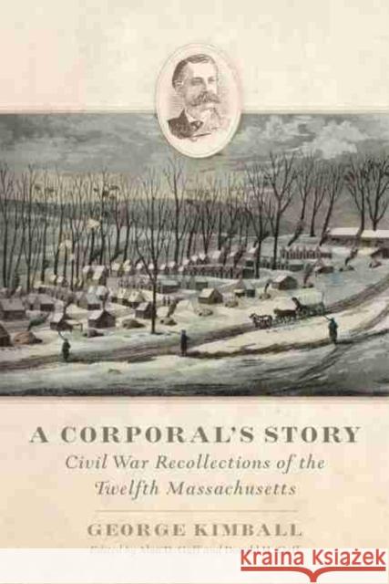 A Corporal's Story: Civil War Recollections of the Twelfth Massachusetts