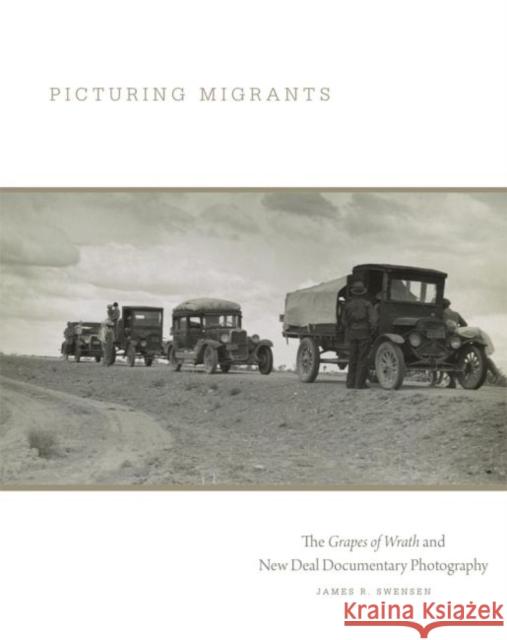 Picturing Migrants: The Grapes of Wrath and New Deal Documentary Photographyvolume 18