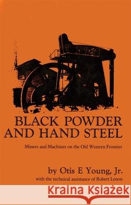 Black Powder and Hand Steel: Mines and Machines on the Old Western Frontier