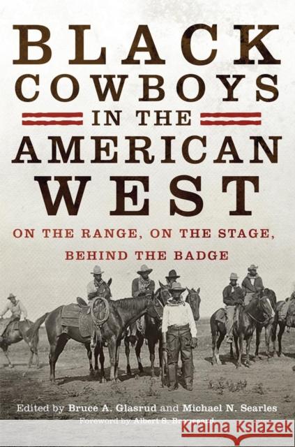 Black Cowboys in the American West: On the Range, on the Stage, behind the Badge