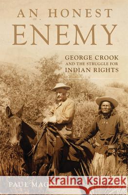 An Honest Enemy: George Crook and the Struggle for Indian Rights