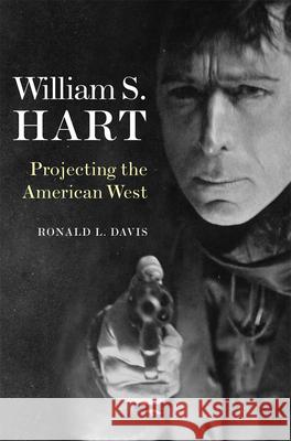 William S. Hart: Projecting the American West