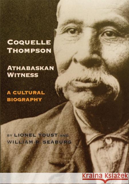 Coquelle Thompson, Athabaskan Witness: A Cultural Biography Volume 243