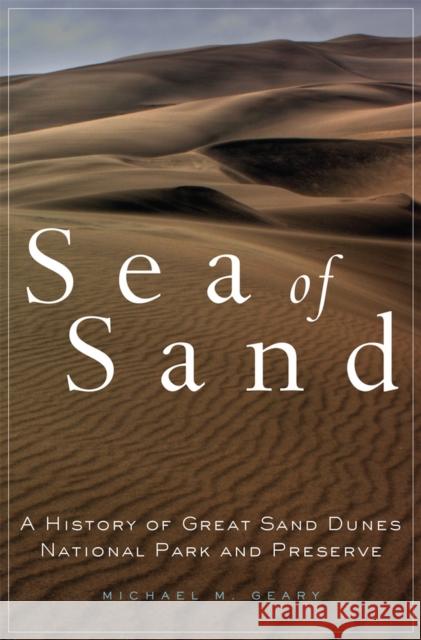 Sea of Sand: A History of Great Sand Dunes National Park and Preserve Volume 2