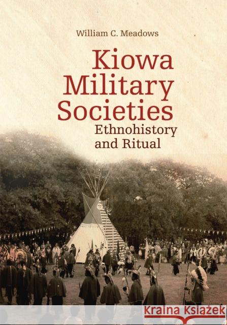 Kiowa Military Societies: Ethnohistory and Ritual Volume 263