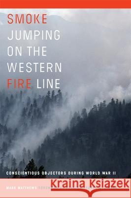 Smoke Jumping on the Western Fire Line: Conscientious Objectors During World War II