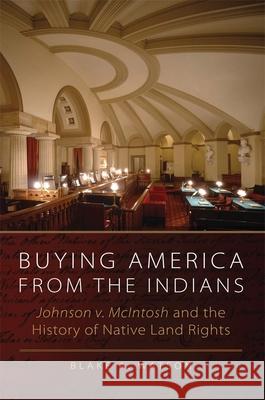Buying America from the Indians: Johnson V. McIntosh and the History of Native Land Rights