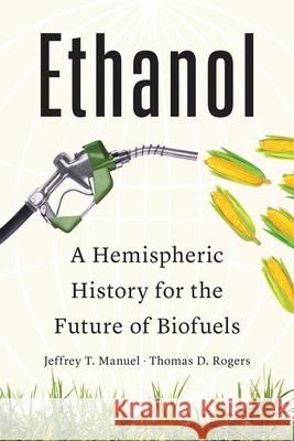 Ethanol: A Hemispheric History for the Future of Biofuels