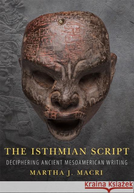 The Isthmian Script: Deciphering Ancient Mesoamerican Writing Volume 284