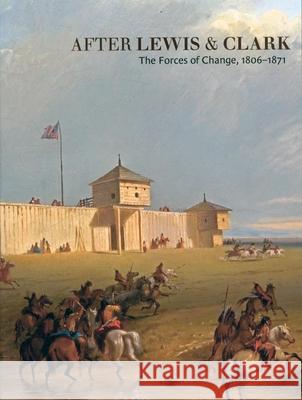 After Lewis and Clark: The Forces of Change, 1806-1871