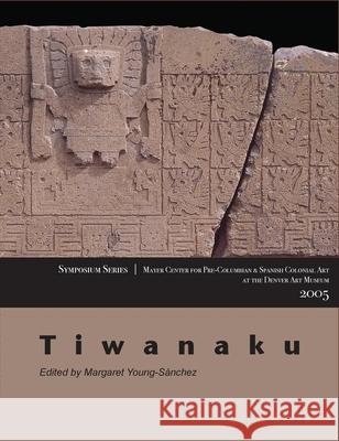 Tiwanaku: Papers from the 2005 Mayer Center Symposium at the Denver Art Museum