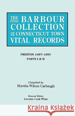 The Barbour Collection of Connecticut Town Vital Records. Volume 35: Preston 1687-1850 - Parts I & II