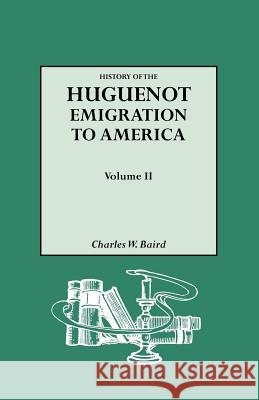 History of the Huguenot Emigration to America. Volume II