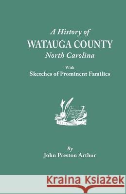 History of Watauga County, North Carolina, with Sketches of Prominent Families