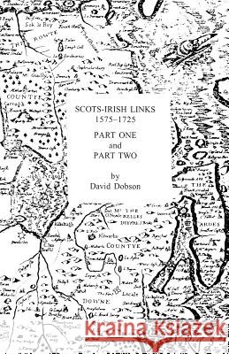 Scots-Irish Links 1575-1725 in Two Parts