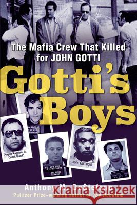 Gotti's Boys: The Mafia Crew That Killed for John Gotti