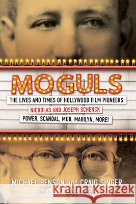 Moguls: The Lives and Times of Hollywood Film Pioneers Nicholas and Joseph Schenck