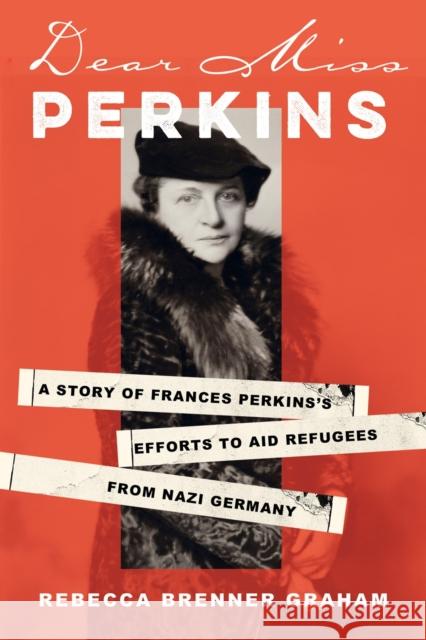 Dear Miss Perkins: A Story of Frances Perkins's Efforts to Aid Refugees from Nazi Germany