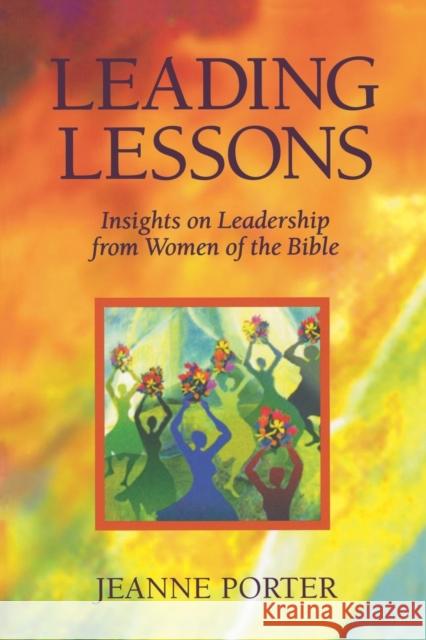 Leading Lessons: Insights on Leadership from Women of the Bible