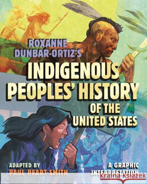 Roxanne Dunbar-Ortiz's Indigenous Peoples' History of the United States: A Graphic Interpretation