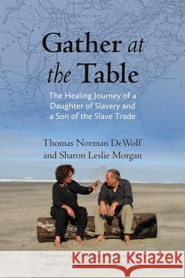 Gather at the Table: The Healing Journey of a Daughter of Slavery and a Son of the Slave Trade
