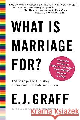 What Is Marriage For?: The Strange Social History of Our Most Intimate Institution