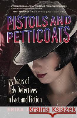 Pistols and Petticoats-175 Years of Lady Detectives in Fact and Fiction