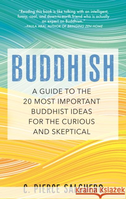 Buddhish: A Guide to the 20 Most Important Buddhist Ideas for the Curious and Skeptical