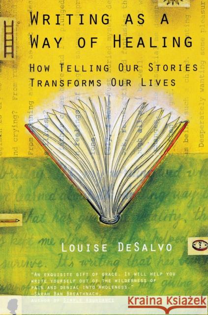 Writing as a Way of Healing: How Telling Our Stories Transforms Our Lives