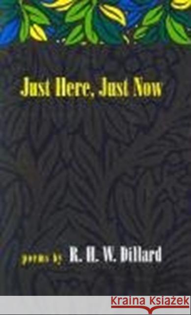Just Here, Just Now: Poems