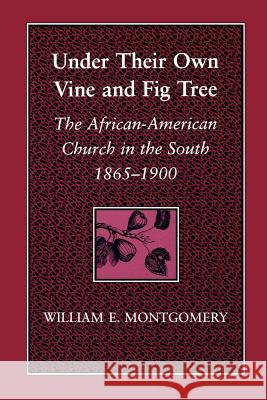 Under Their Own Vine and Fig Tree: The African-American Church in the South 1865-1900