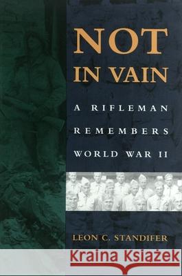Not in Vain: A Rifleman Remembers World War II