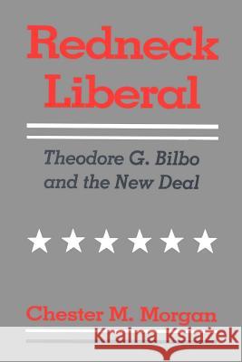Redneck Liberal: Theodore G. Bilbo and the New Deal