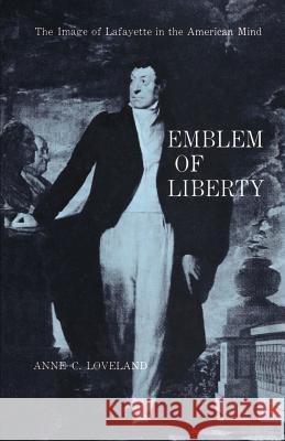 Emblem of Liberty: The Image of Lafayette in the American Mind