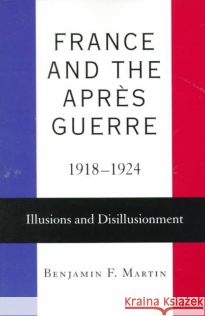 France and the Après Guerre, 1918-1924: Illusions and Disillusionment